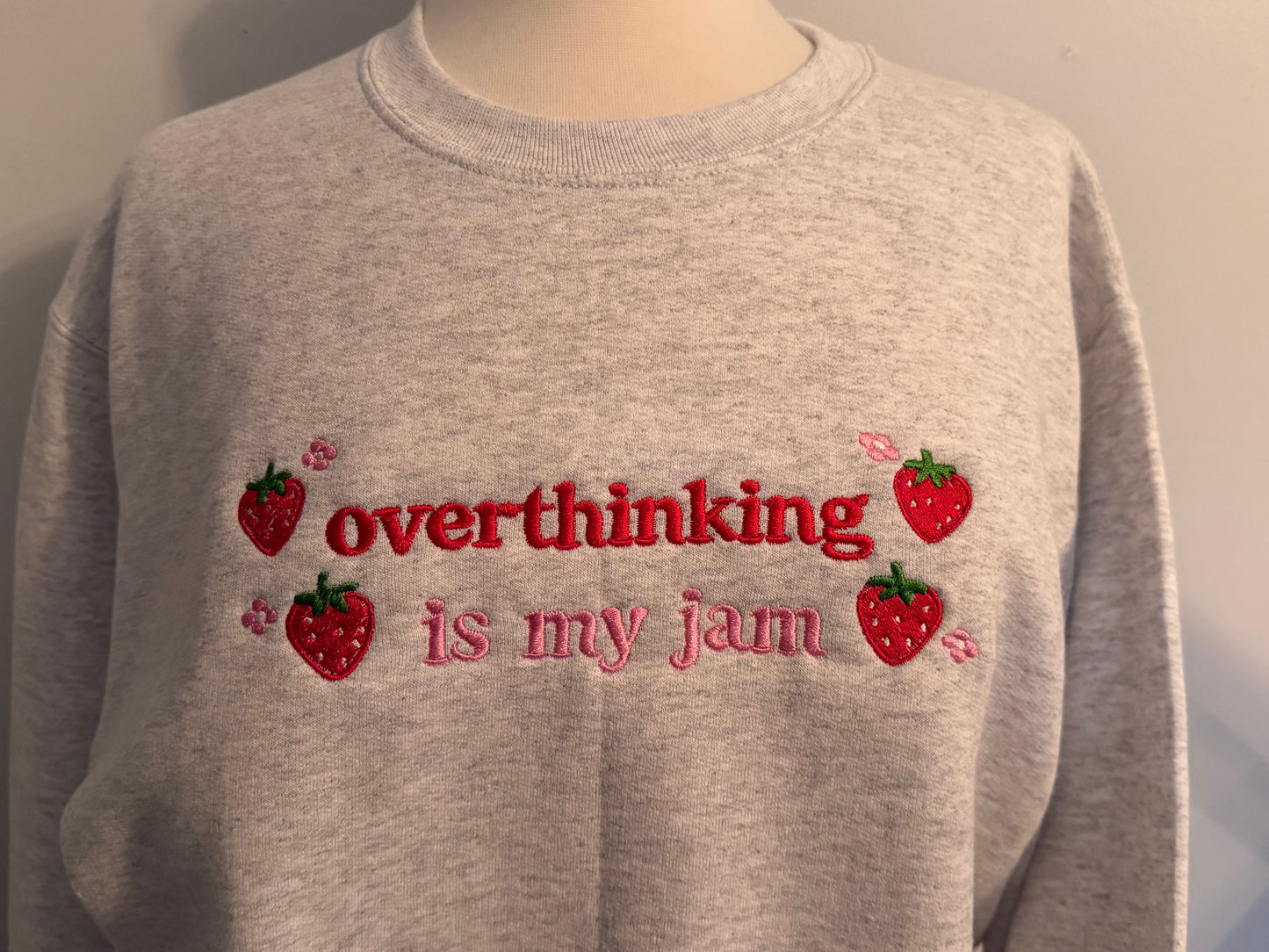 "Overthinking is my jam" with strawberries- embroidered crewneck