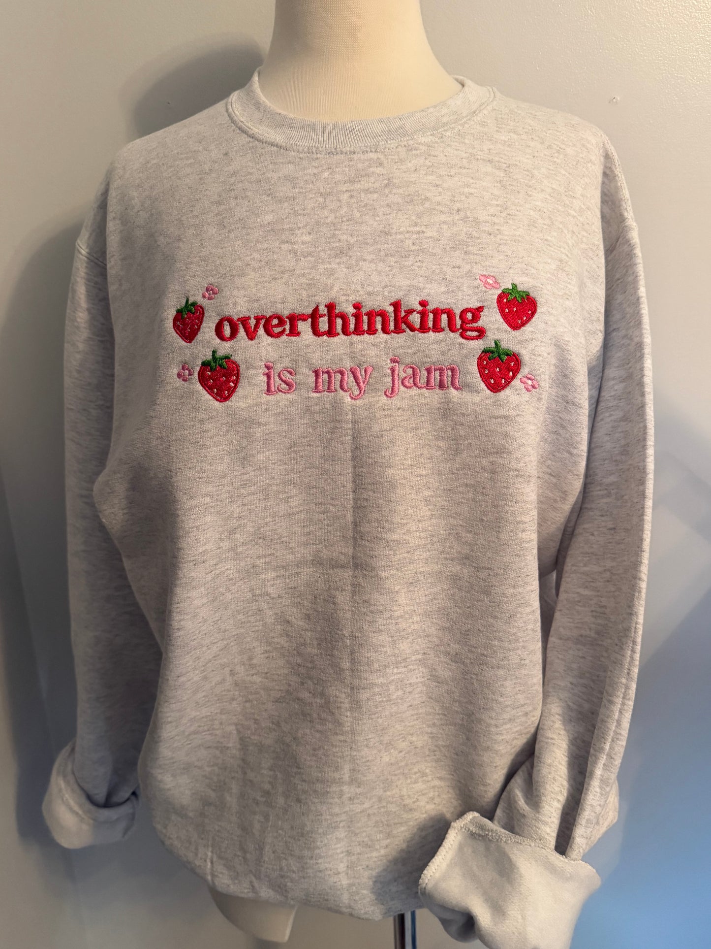 "Overthinking is my jam" with strawberries- embroidered crewneck